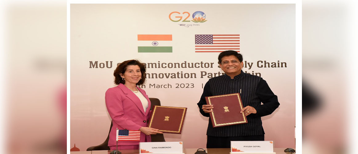   MoU on semiconductor Supply Chain and Innovation Partnership between India and US signed following India- US Commercial Dialogue on 10 March, 2023